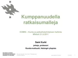 Kumppanuudella ratkaisumalleja KOMIS – Kunta ja paikalliskehityksen hallinta Mikkeli 21.9.2011
