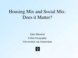 Housing Mix and Social Mix: Does it Matter?