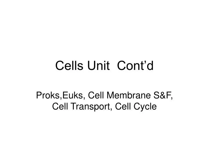 cells unit cont d