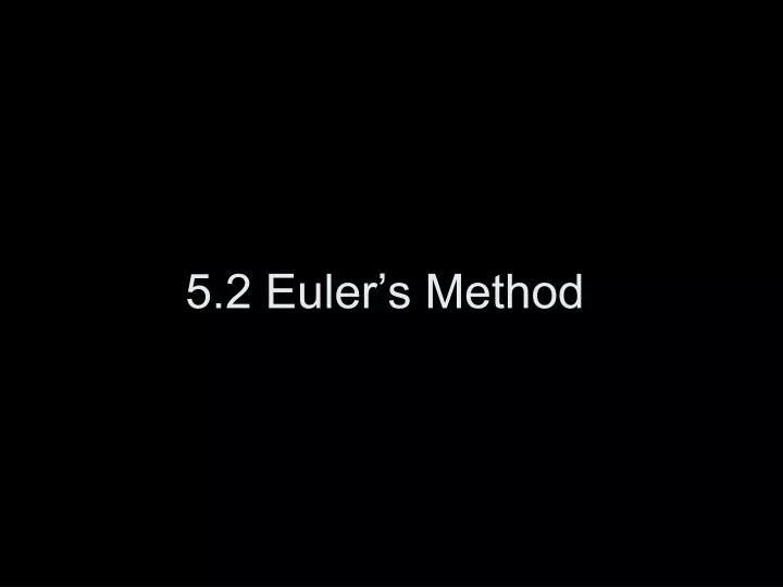 5 2 euler s method