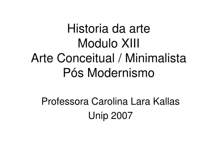 historia da arte modulo xiii arte conceitual minimalista p s modernismo