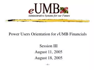 Power Users Orientation for e UMB Financials