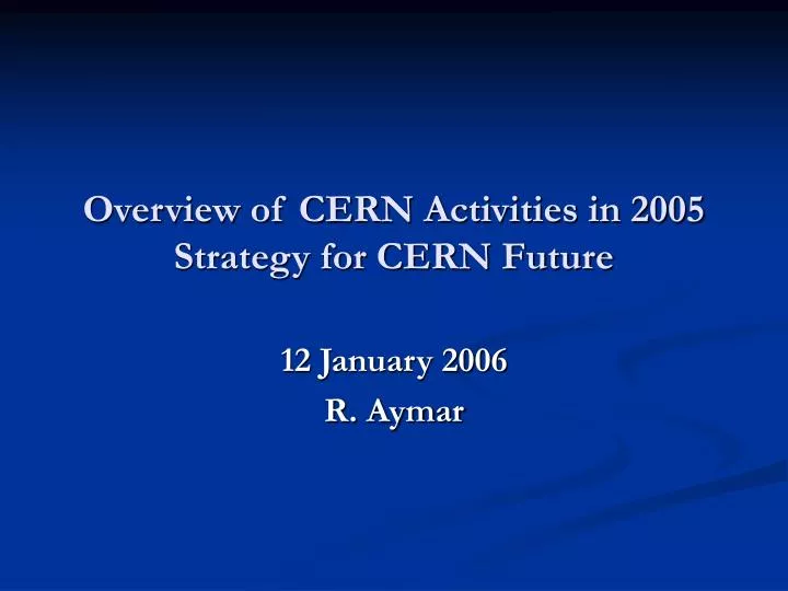 overview of cern activities in 2005 strategy for cern future