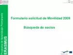 Formulario solicitud de Movilidad 2009 - slide 1