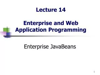 Lecture 14 Enterprise and Web Application Programming