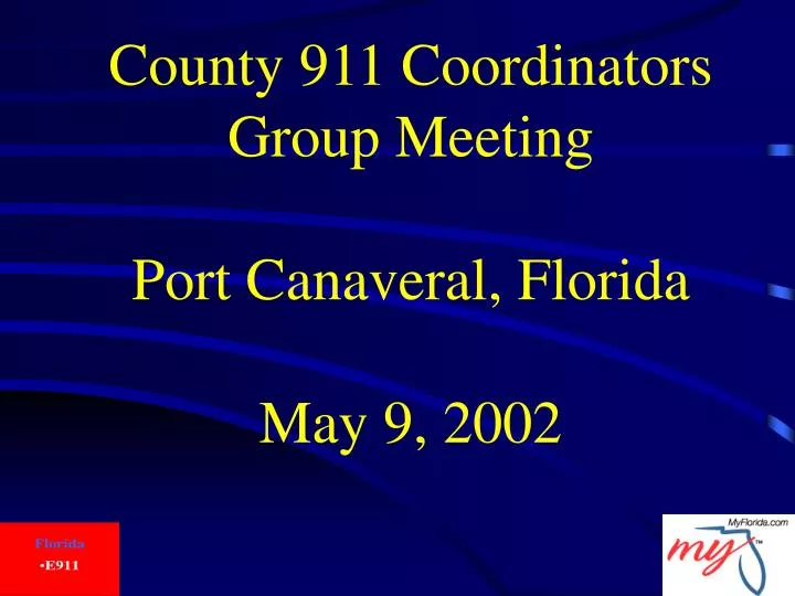 county 911 coordinators group meeting port canaveral florida may 9 2002