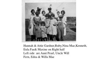 Hannah &amp; Attie Gardner,Ruby,Nina Mae,Kenneth, Eula Fae&amp; Maxine on Right half