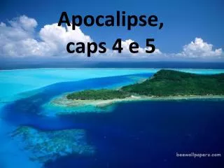 apocalipse caps 4 e 5