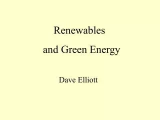 Renewables 		and Green Energy 	 Dave Elliott