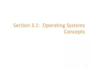 Section 3.1: Operating Systems Concepts