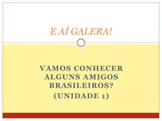 e a galera