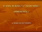 8º ANO, TURMA “A” MATUTINO APRESENTA... - slide 1