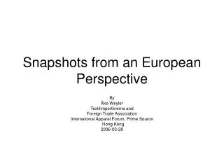 Snapshots from an European Perspective