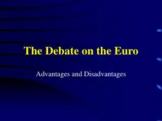 The Debate on the Euro