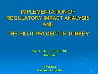 IMPLEMENTATION OF REGULATORY IMPACT ANALYSIS AND THE PILOT PROJECT IN TURKEY