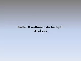 Buffer Overflows : An In-depth Analysis