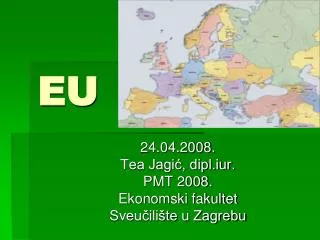 24.04.2008. Tea Jagić, dipl.iur. PMT 2008. Ekonomski fakultet Sveučilište u Zagrebu