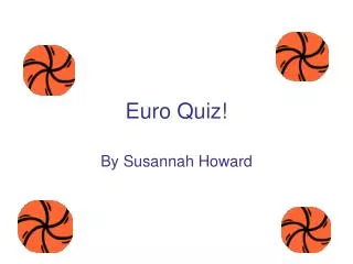 Euro Quiz!