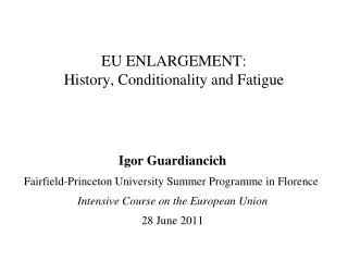 EU ENLARGEMENT: History, Conditionality and Fatigue