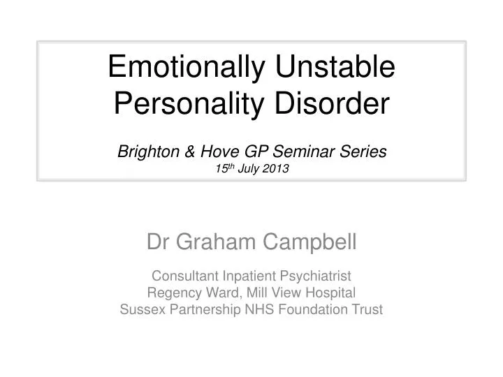 emotionally unstable personality disorder brighton hove gp seminar series 15 th july 2013
