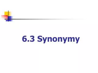 6.3 Synonymy