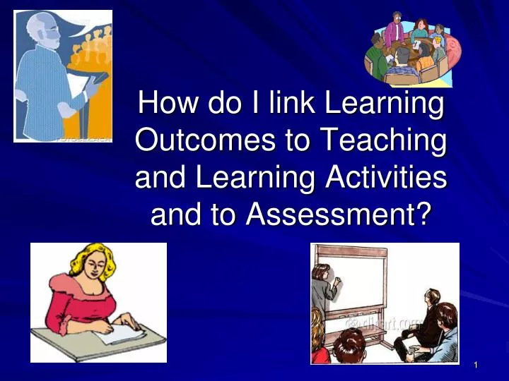 how do i link learning outcomes to teaching and learning activities and to assessment