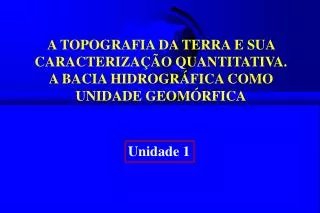 a topografia da terra e sua caracteriza o quantitativa a bacia hidrogr fica como unidade geom rfica