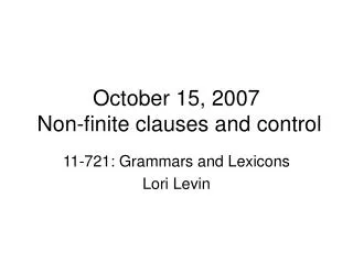 October 15, 2007 Non-finite clauses and control