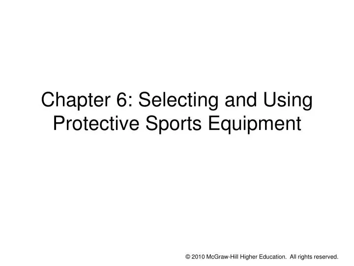 chapter 6 selecting and using protective sports equipment