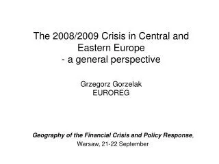 Geography of the Financial Crisis and Policy Response , Warsaw, 21-22 September