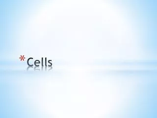 Cells