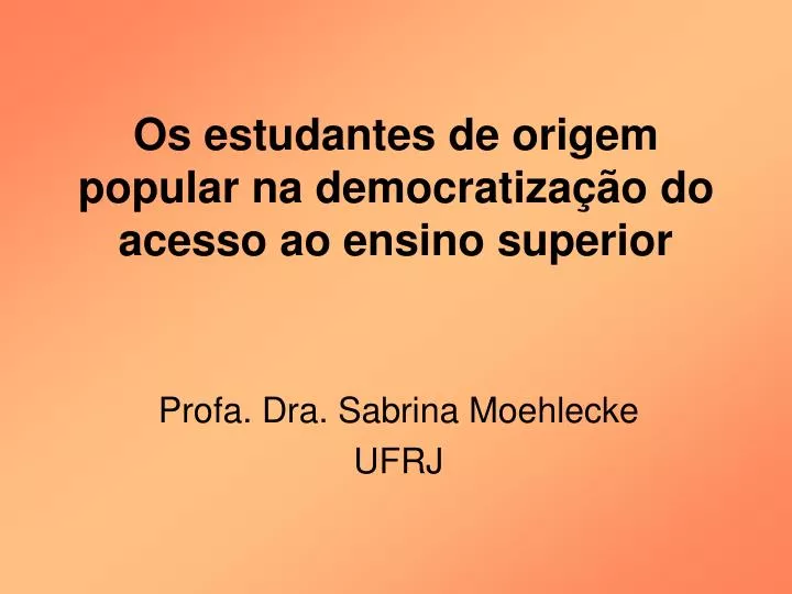 os estudantes de origem popular na democratiza o do acesso ao ensino superior