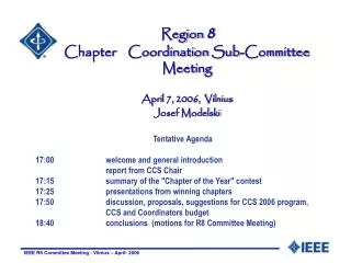 Region 8 Chapter Coordination Sub-Committee Meeting April 7, 2006, Vilnius Josef Modelski