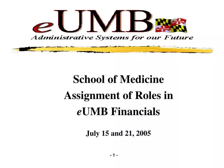 school of medicine assignment of roles in e umb financials july 15 and 21 2005