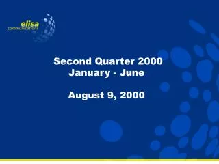 Second Quarter 2000 January - June August 9, 2000