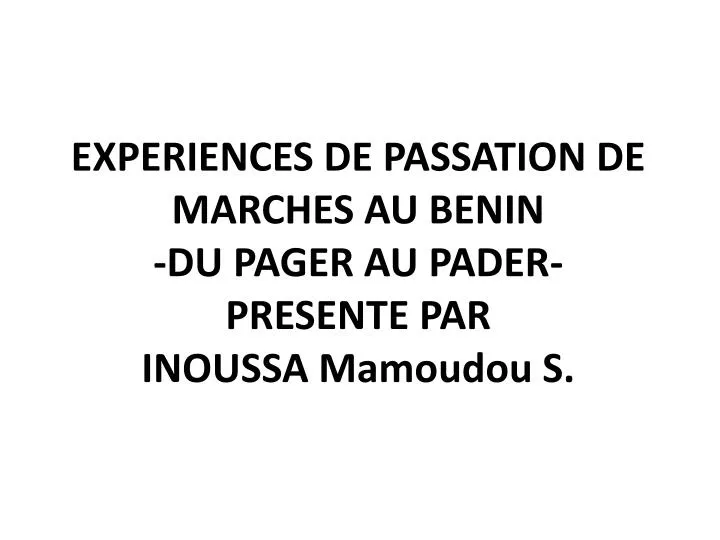 experiences de passation de marches au benin du pager au pader presente par inoussa mamoudou s