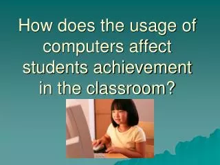 How does the usage of computers affect students achievement in the classroom?