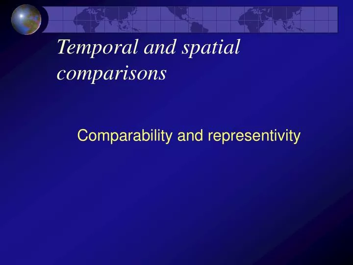 temporal and spatial comparisons