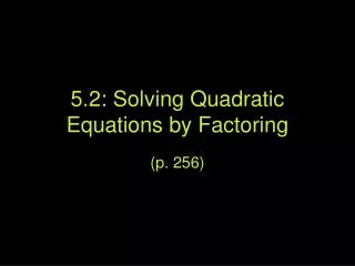 5.2: Solving Quadratic Equations by Factoring