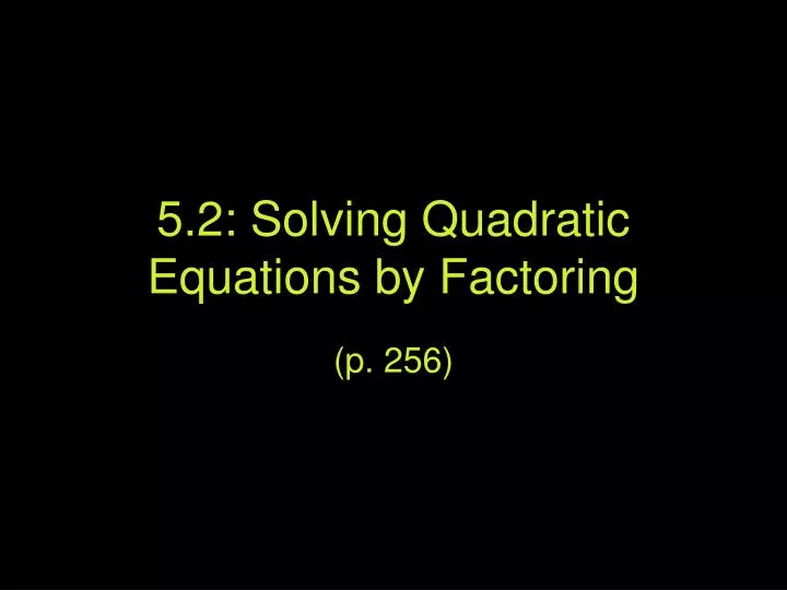5 2 solving quadratic equations by factoring
