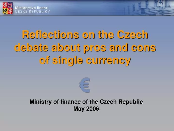reflections on the czech debate about pros and cons of single currency