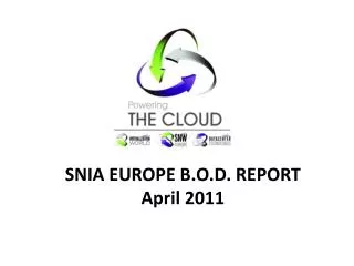 SNIA EUROPE B.O.D. REPORT April 2011