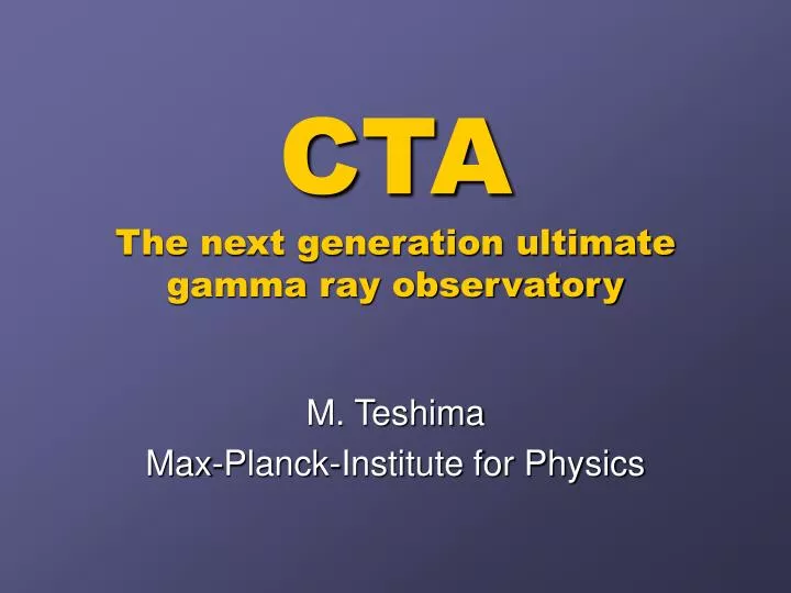 cta the next generation ultimate gamma ray observatory