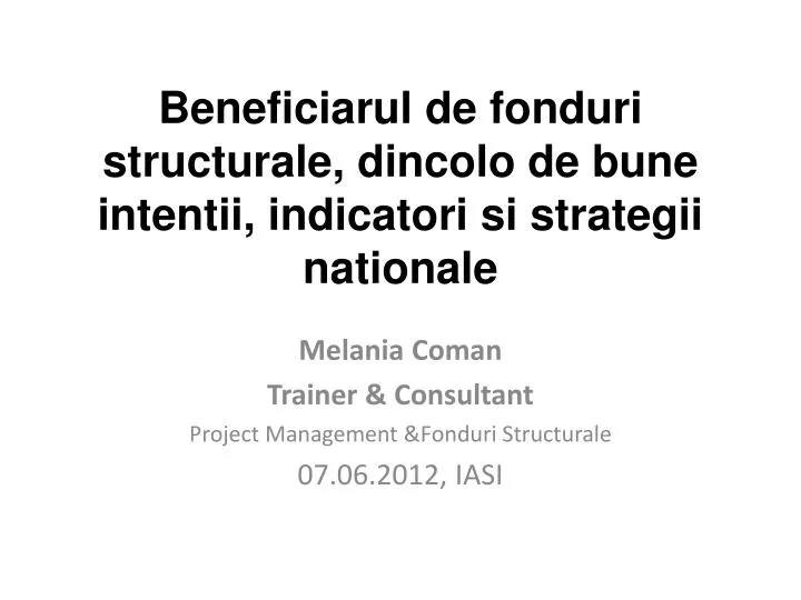 beneficiarul de fonduri structurale dincolo de bune intentii indicatori si strategii nationale