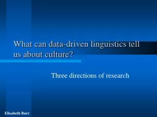 What can data-driven linguistics tell us about culture?