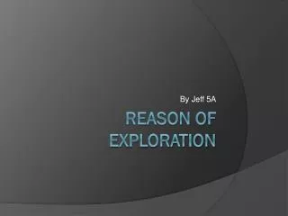 Reason of Exploration