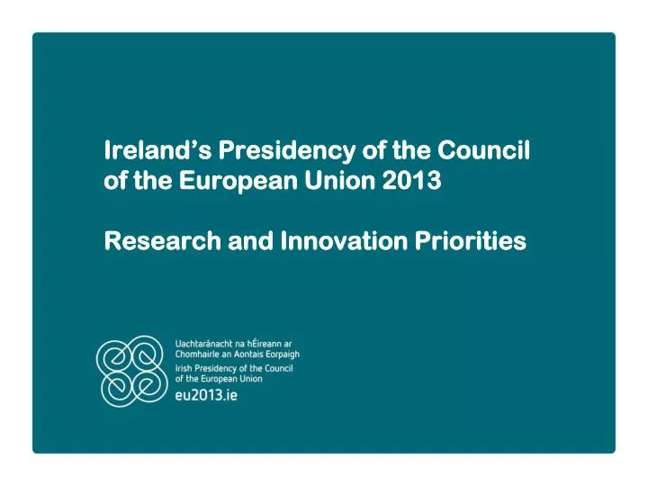 ireland s presidency of the council of the european union 2013 research and innovation priorities