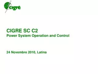 CIGRE SC C2 P ower System Operation and Control 24 Novembre 2010, Latina