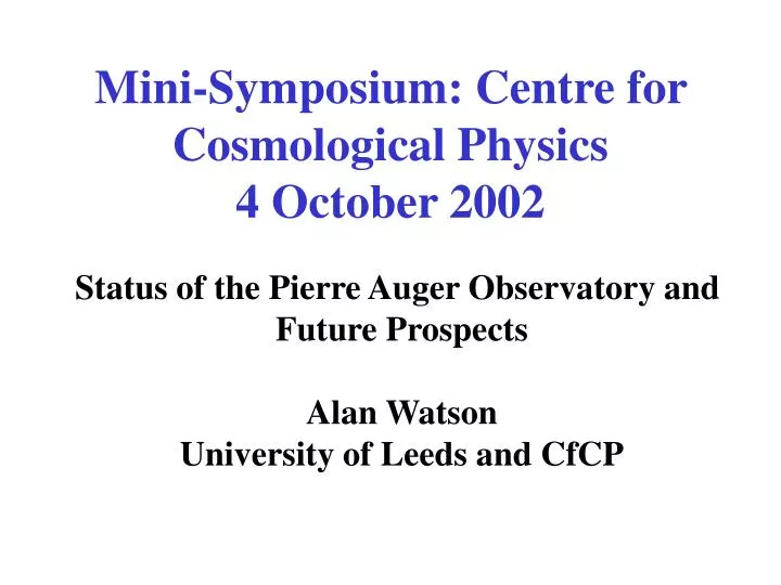 mini symposium centre for cosmological physics 4 october 2002