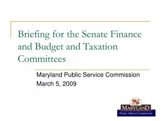 Briefing for the Senate Finance and Budget and Taxation Committees